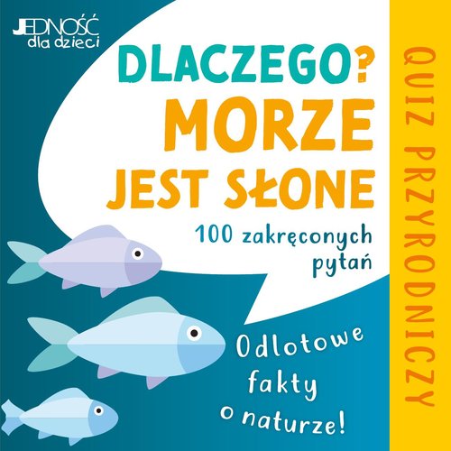Image of Dlaczego morze jest słone? Odlotowe fakty o naturze 100 zakręconych pytań Quiz przyrodniczy
