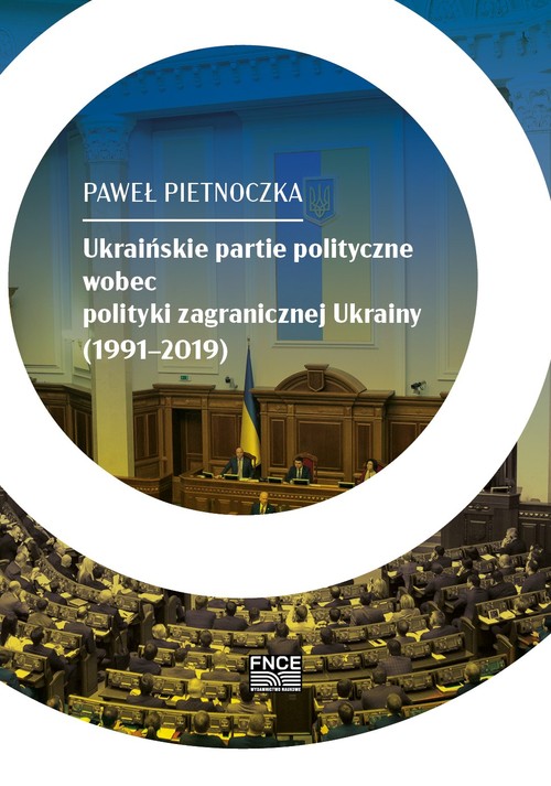Image of Ukraińskie partie polityczne wobec polityki zagranicznej Ukrainy (1991-2019)
