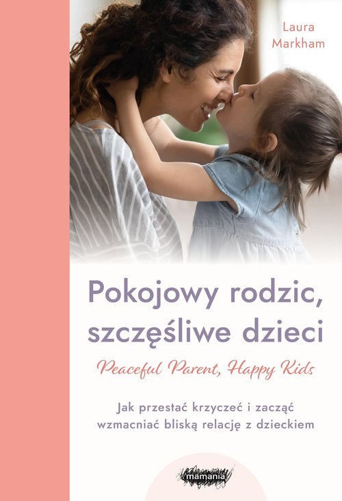 Image of Pokojowy rodzic, szczęśliwe dzieci. Peaceful Parent, Happy Kids