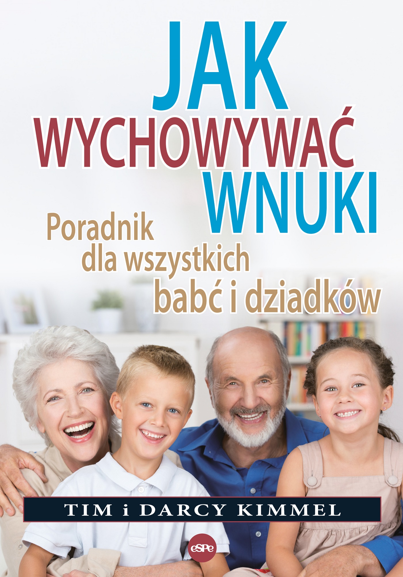 Image of Jak wychowywać wnuki Poradnik dla wszystkich babć i dziadków