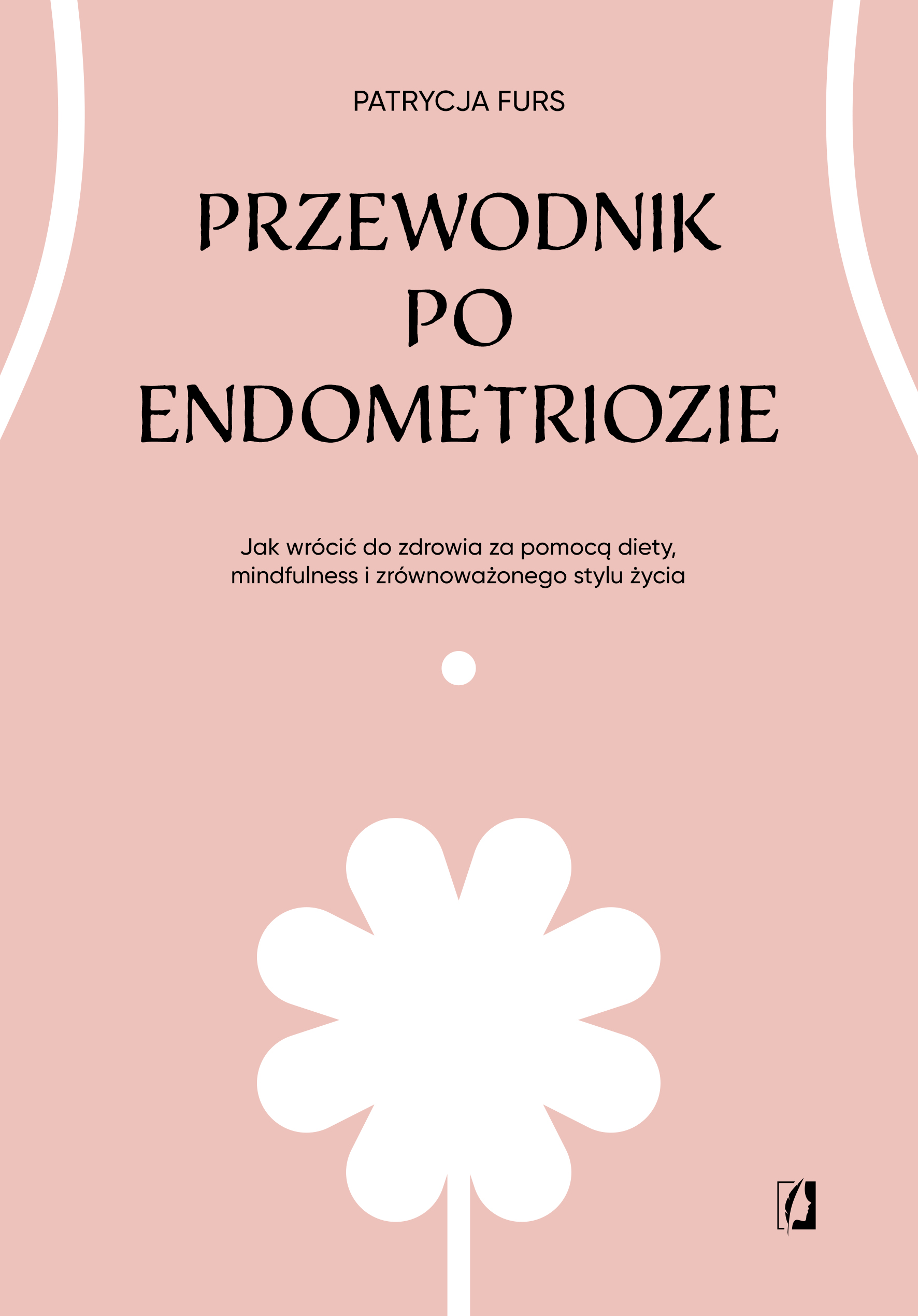 Image of Przewodnik po endometriozie Jak wrócić do zdrowia za pomocą diety, mindfulness i zrównoważonego stylu życia