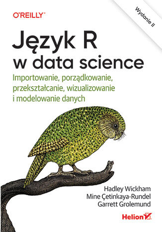 Image of Język R w data science. Importowanie, porządkowanie, przekształcanie, wizualizowanie i modelowanie danych wyd. 2