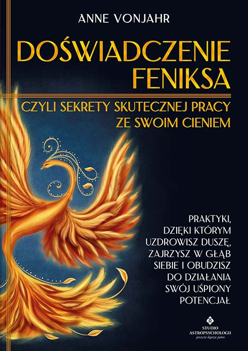 Image of Doświadczenie Feniksa, czyli sekrety skutecznej pracy ze swoim cieniem. Praktyki, dzięki którym uzdrowisz duszę, zajrzysz w głąb siebie i obudzisz do działania swój uśpiony potencjał