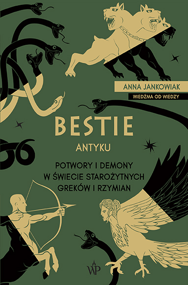 Image of Bestie antyku. Potwory i demony w starożytnym świecie Greków i Rzymian