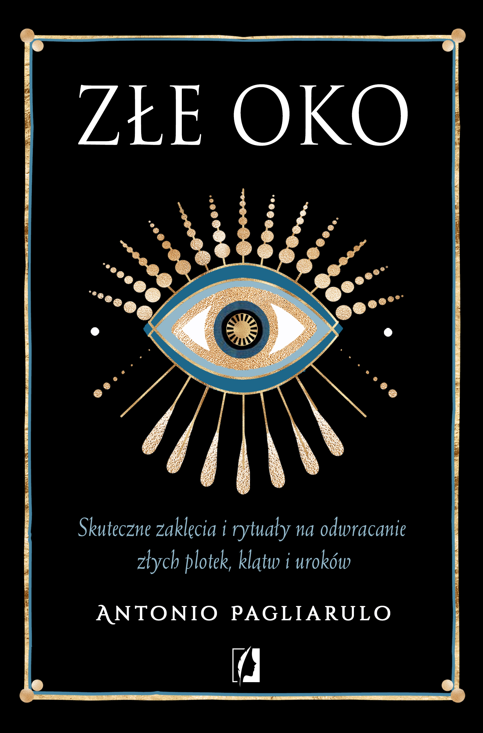 Image of Złe Oko. Skuteczne zaklęcia i rytuały na odwracanie złych plotek, klątw i uroków