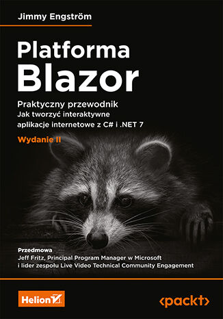 Image of Platforma Blazor. Praktyczny przewodnik. Jak tworzyć interaktywne aplikacje internetowe z C# i .NET 7 wyd. 2