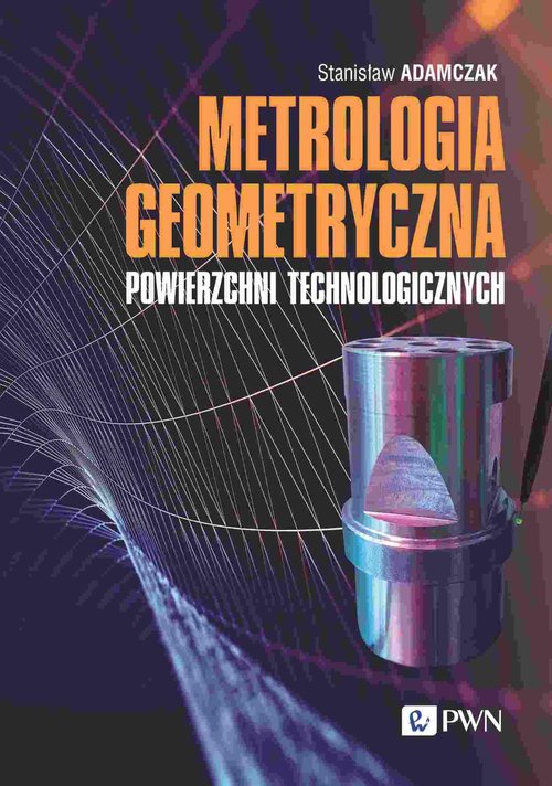 Image of Metrologia geometryczna powierzchni technologicznych Zarysy kształtu - Falistość – Mikro- i nanochropowatość
