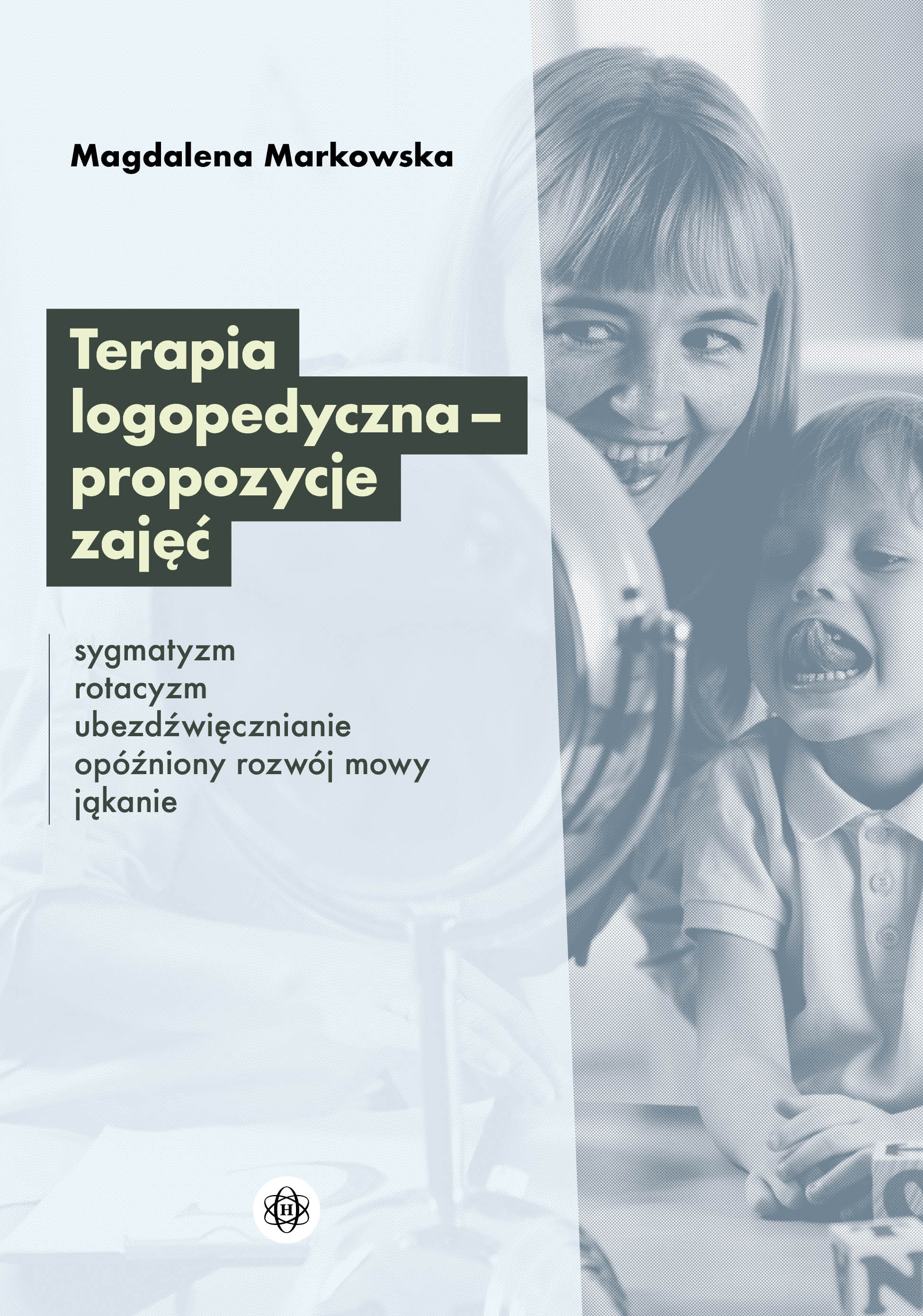 Image of Terapia logopedyczna – propozycje zajęć Sygmatyzm, rotacyzm, ubezdźwięcznianie, opóźniony rozwój mowy, jąkanie