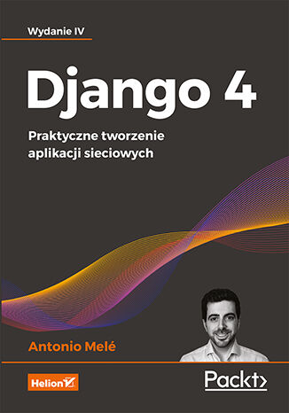 Image of Django 4. Praktyczne tworzenie aplikacji sieciowych wyd. 4