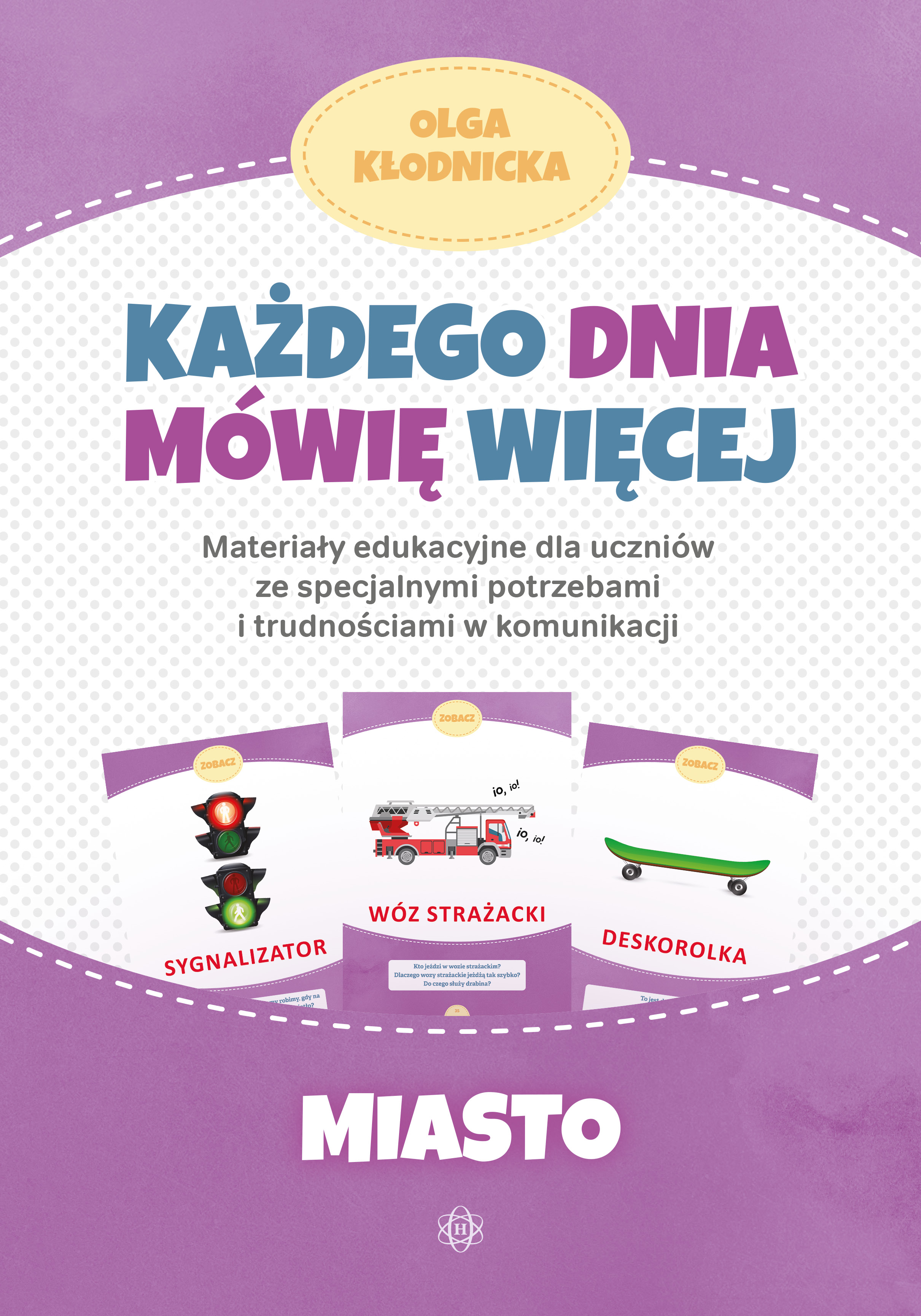Image of Każdego dnia mówię więcej Miasto materiały edukacyjne dla uczniów ze specjalnymi potrzebami i trudnościami w komunikacji