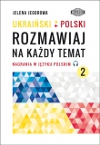 Image of Ukraiński-polski Rozmawiaj na każdy temat 2 Nagrania w języku polskim