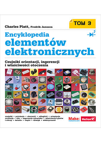 Image of Encyklopedia elementów elektronicznych. Tom 3. Czujniki orientacji, ingerencji i właściwości otoczenia