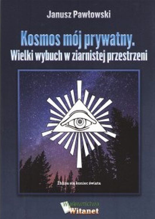 Image of Kosmos mój prywatny. Wielki wybuch w ziernistej przestrzeni