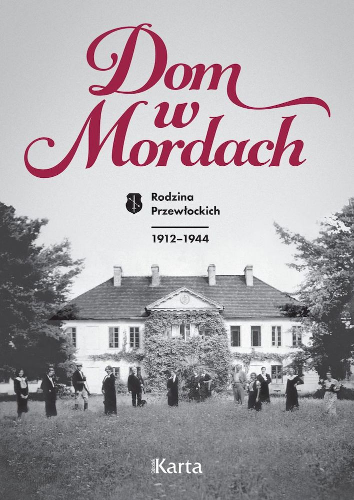 Image of Dom w Mordach. Rodzina Przewłockich 1912-1944