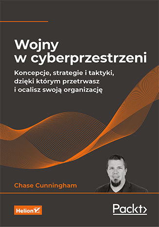 Image of Wojny w cyberprzestrzeni. Koncepcje, strategie i taktyki, dzięki którym przetrwasz i ocalisz swoją organizację