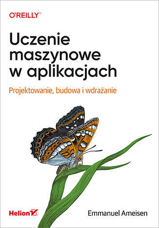 Image of Uczenie maszynowe w aplikacjach. Projektowanie, budowa i wdrażanie