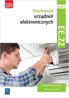 Image of Eksploatacja urządzeń elektronicznych. Kwalifikacja ee. 22. Podręcznik do nauki zawodu technik elektronik. Szkoły ponadgimnazjalne i ponadpodstawowe. Część 1