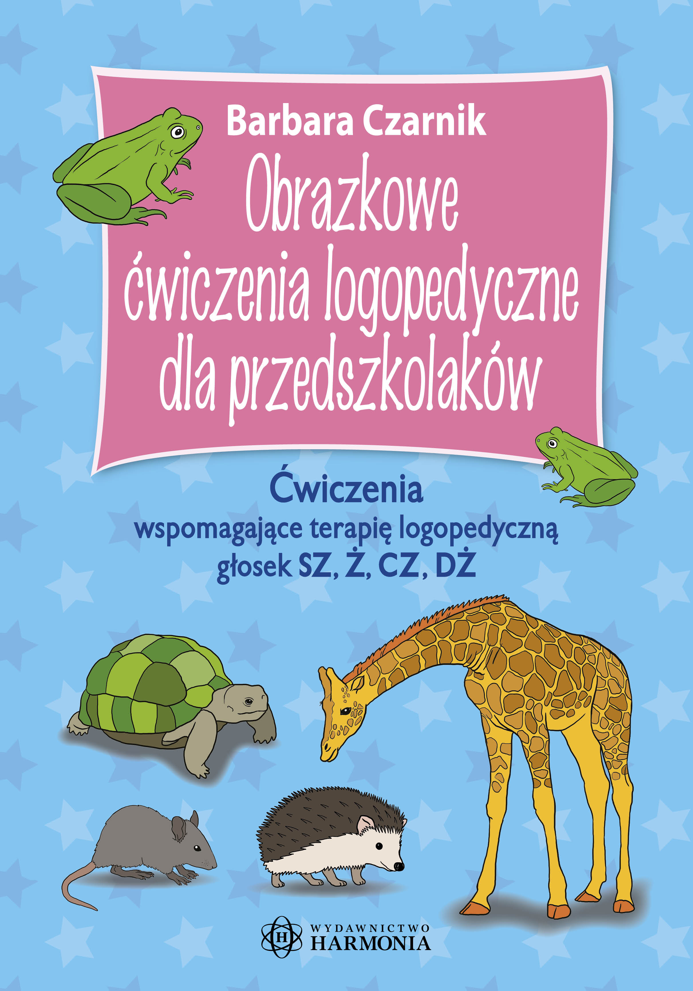 Image of Obrazkowe ćwiczenia logopedyczne dla przedszkolaków ćwiczenia wspomagające terapię logopedyczną głosek sz ż cz dż