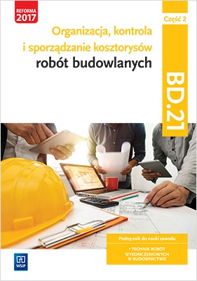 Image of Organizacja, kontrola i sporządzanie kosztorysów robót budowlanych. Kwalifikacja bd. 21. Podręcznik do nauki zawodu technik robót wykończeniowych w budownictwie. Część 2