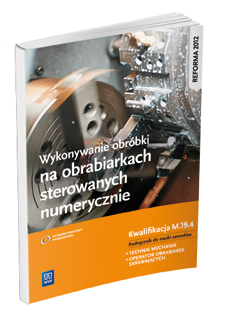 Image of Wykonywanie obróbki na obrabiarkach sterowanych numerycznie. Kwalifikacja M. 19. 4
