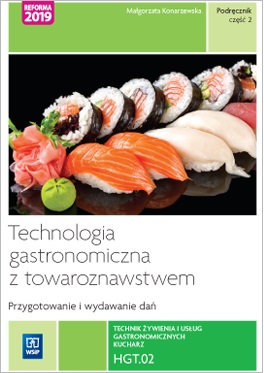 Image of Technologia gastronomiczna z towaroznawstwem. Część 2 przygotowywanie i wydawanie dań. Kwalifikacja hgt. 02