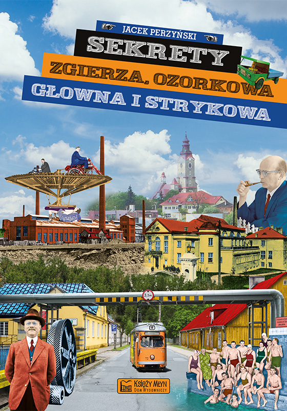Image of Sekrety Zgierza, Ozorkowa, Głowna i Strykowa. Sekrety