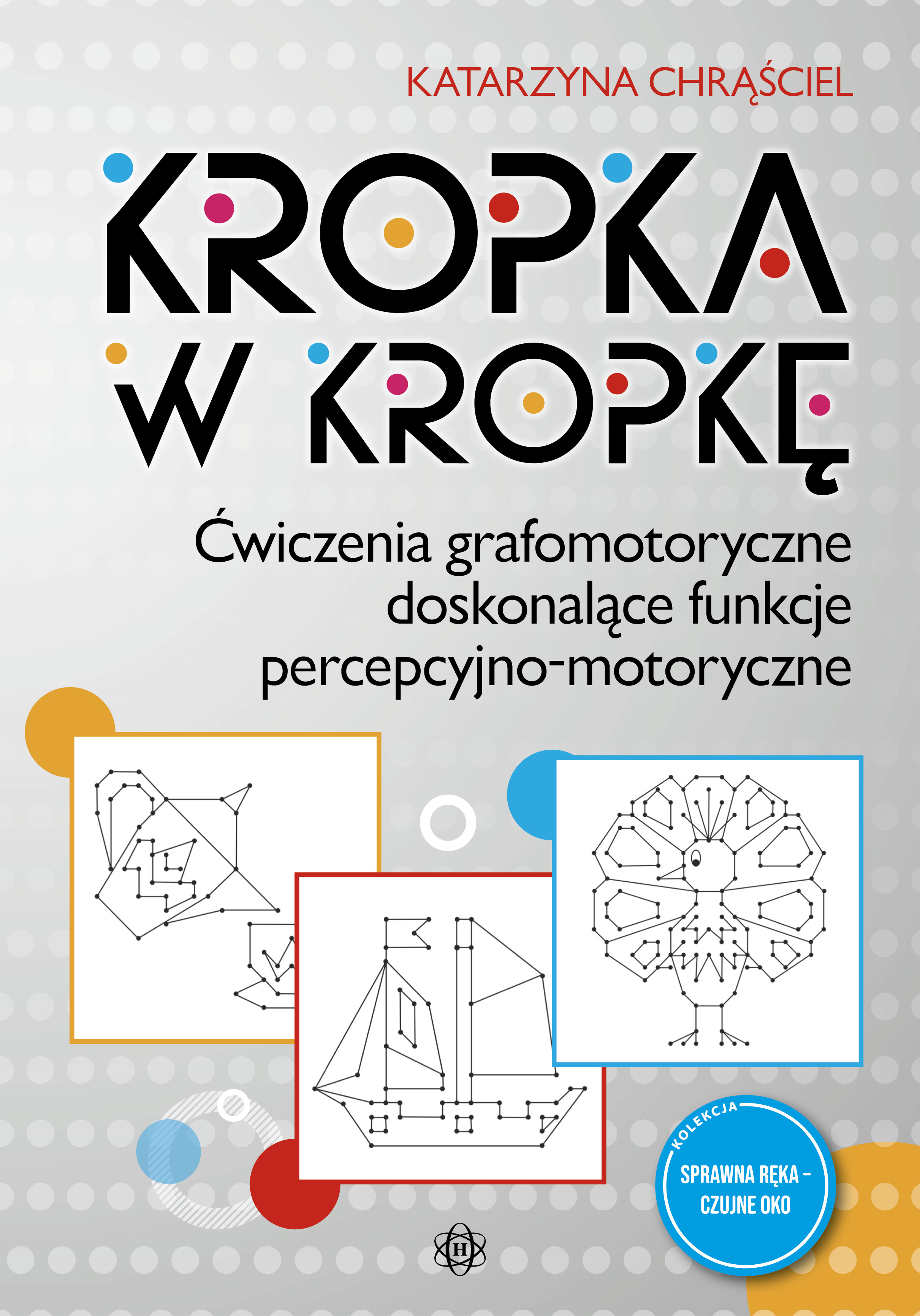 Image of Kropka w kropkę Ćwiczenia grafomotoryczne doskonalące funkcje percepcyjno-motoryczne