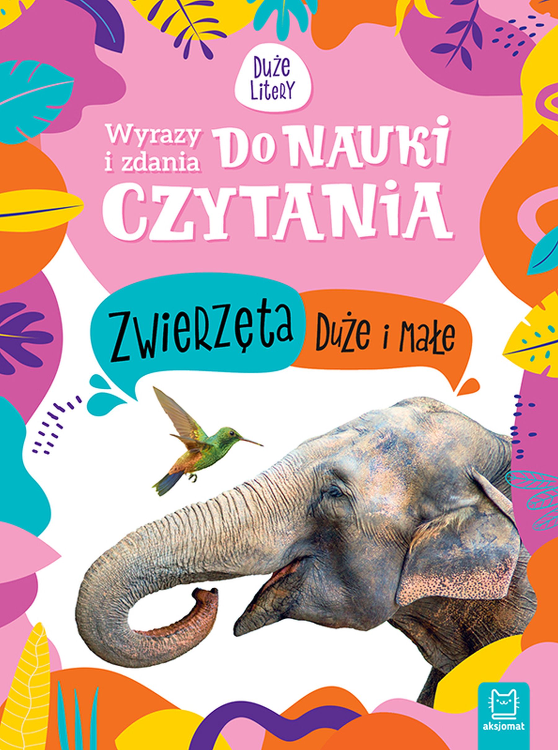 Image of Zwierzęta duże i małe. Wyrazy i zdania do nauki czytania. Duże litery