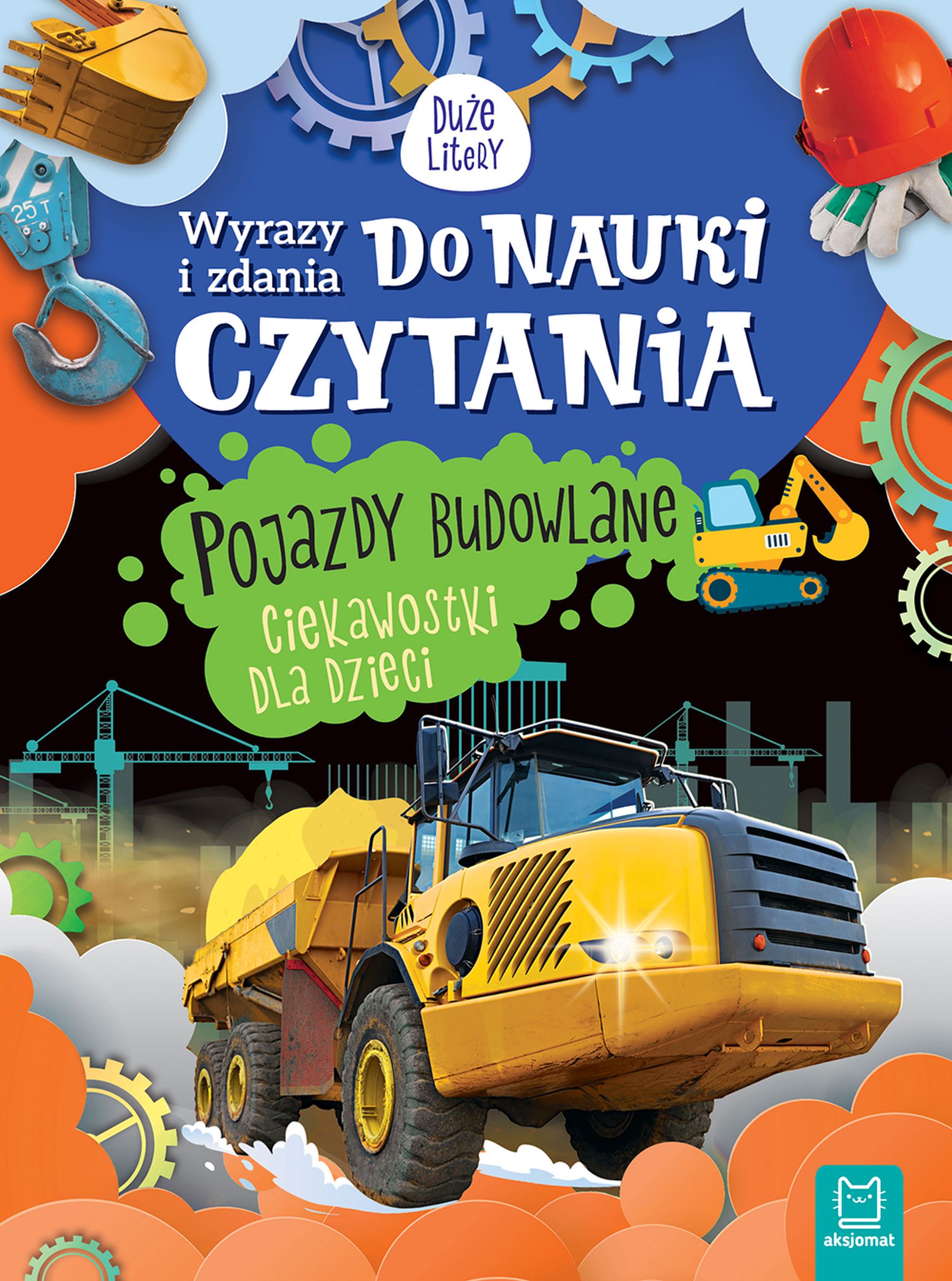Image of Pojazdy budowlane. Ciekawostki dla dzieci. Wyrazy i zdania do nauki czytania. Duże litery