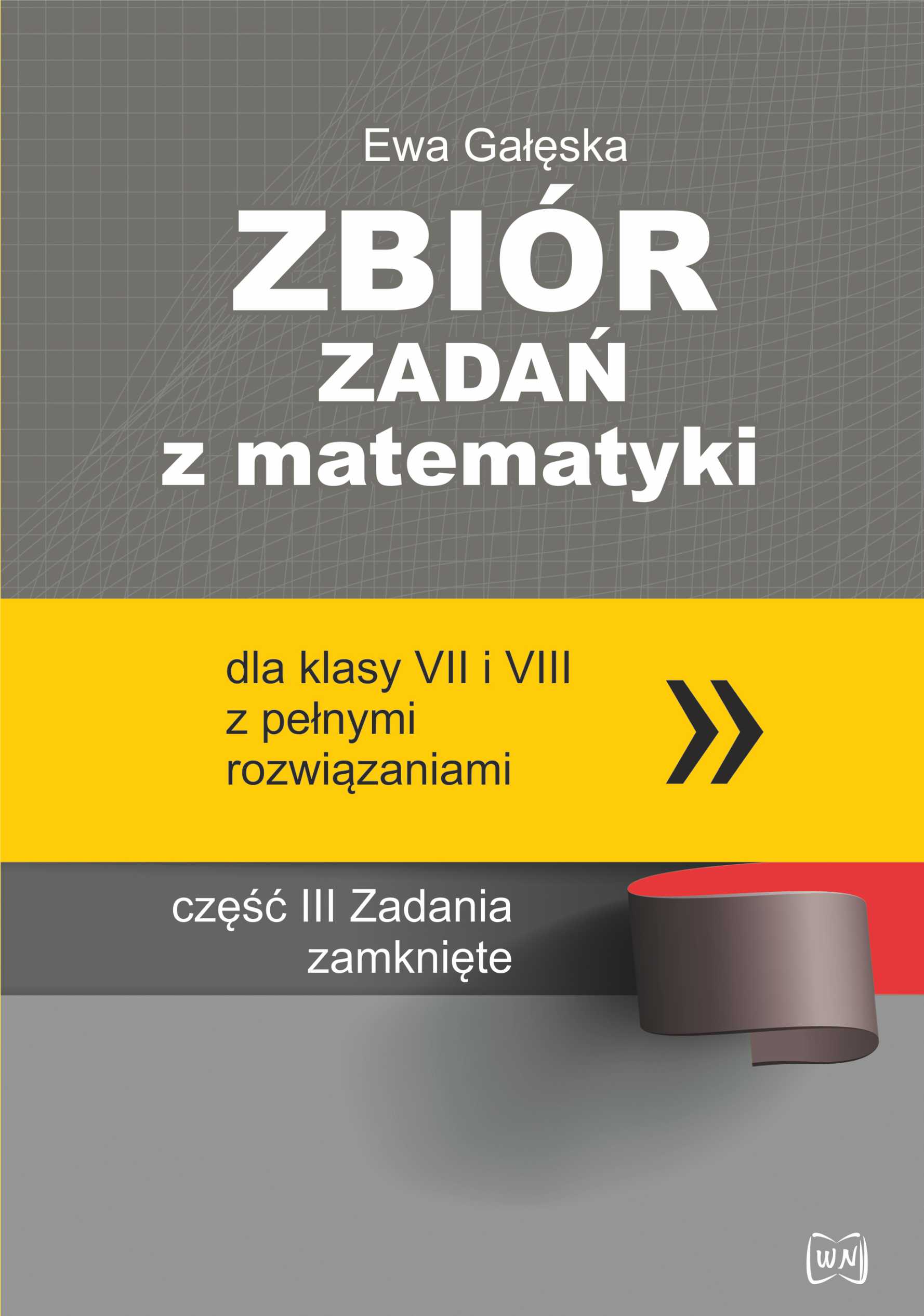 Image of Zbiór zadań z matematyki z pełnymi rozwiązaniami dla klas VII i VIII. Zadania zamknięte