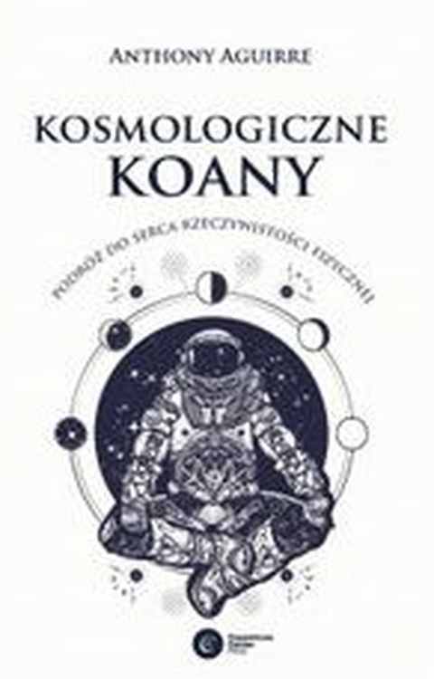 Image of Kosmologiczne Koany. Podróż do serca rzeczywistości fizycznej