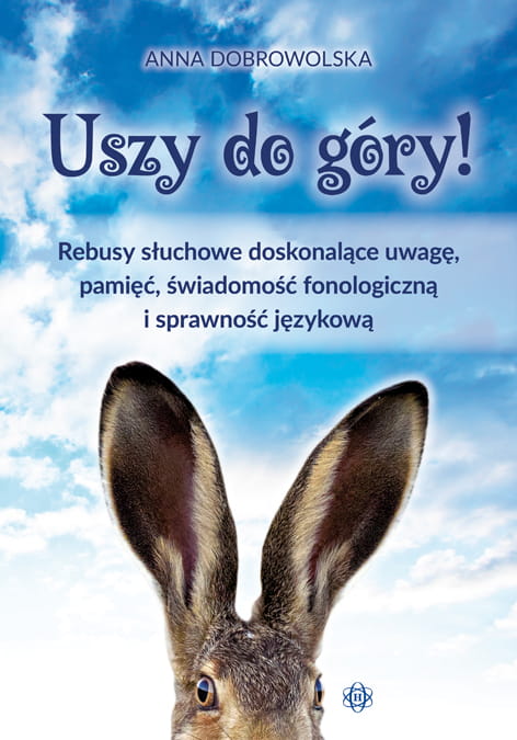 Image of Uszy do góry rebusy słuchowe doskonalące uwagę pamięć świadomość fonologiczną i sprawność językową