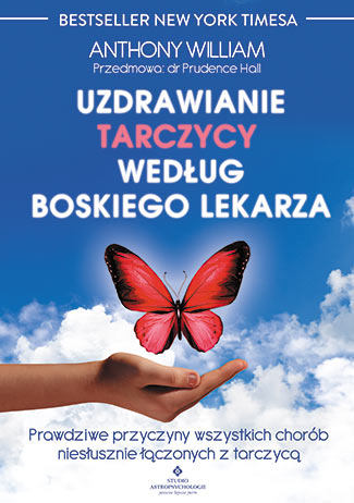 Image of Uzdrawianie tarczycy według boskiego lekarza prawdziwe przyczyny wszystkich chorób niesłusznie łączonych z tarczycą