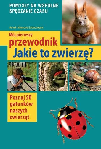 Image of Jakie to zwierzę mój pierwszy przewodnik wyd. 2019