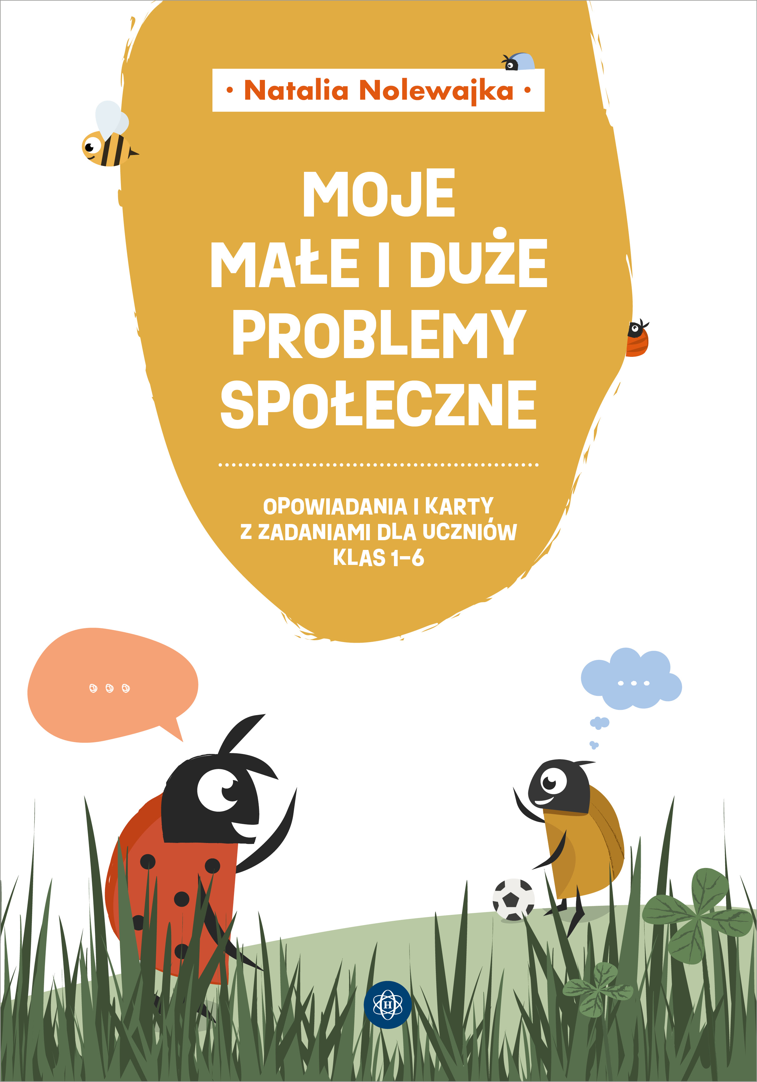 Image of Moje małe i duże problemy społeczne Opowiadania i karty pracy dla uczniów klas 1–6