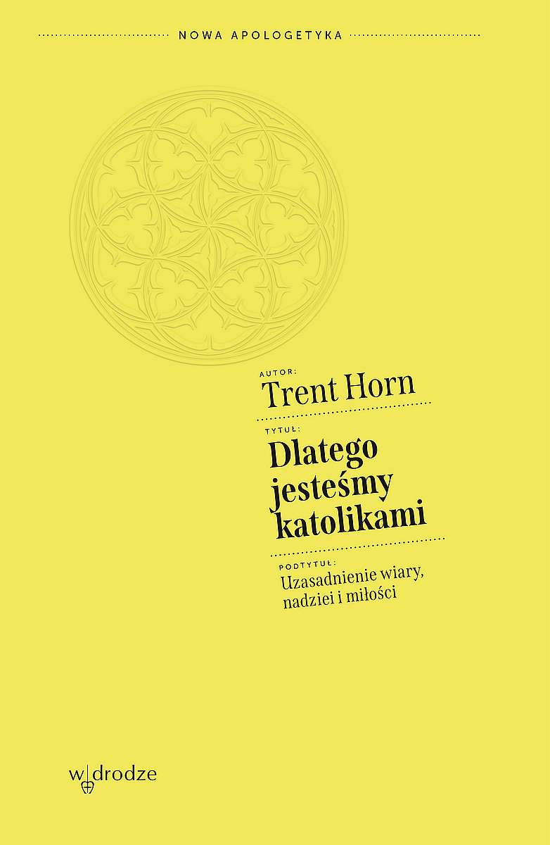 Image of Dlatego jesteśmy katolikami. Uzasadnienie wiary, nadziei i miłości