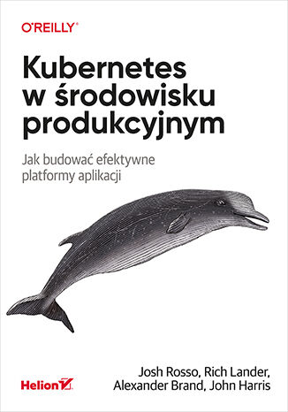 Image of Kubernetes w środowisku produkcyjnym. Jak budować efektywne platformy aplikacji