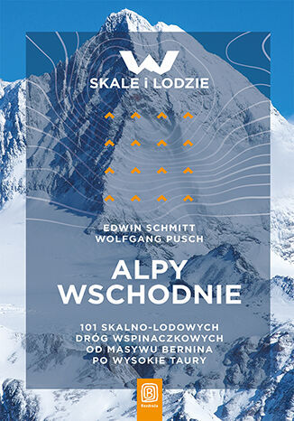 Image of Alpy Wschodnie. 101 skalno-lodowych dróg wspinaczkowych od masywu Bernina po Wysokie Taury