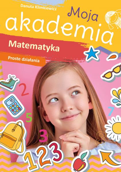 Image of Matematyka. Proste działania. Moja akademia