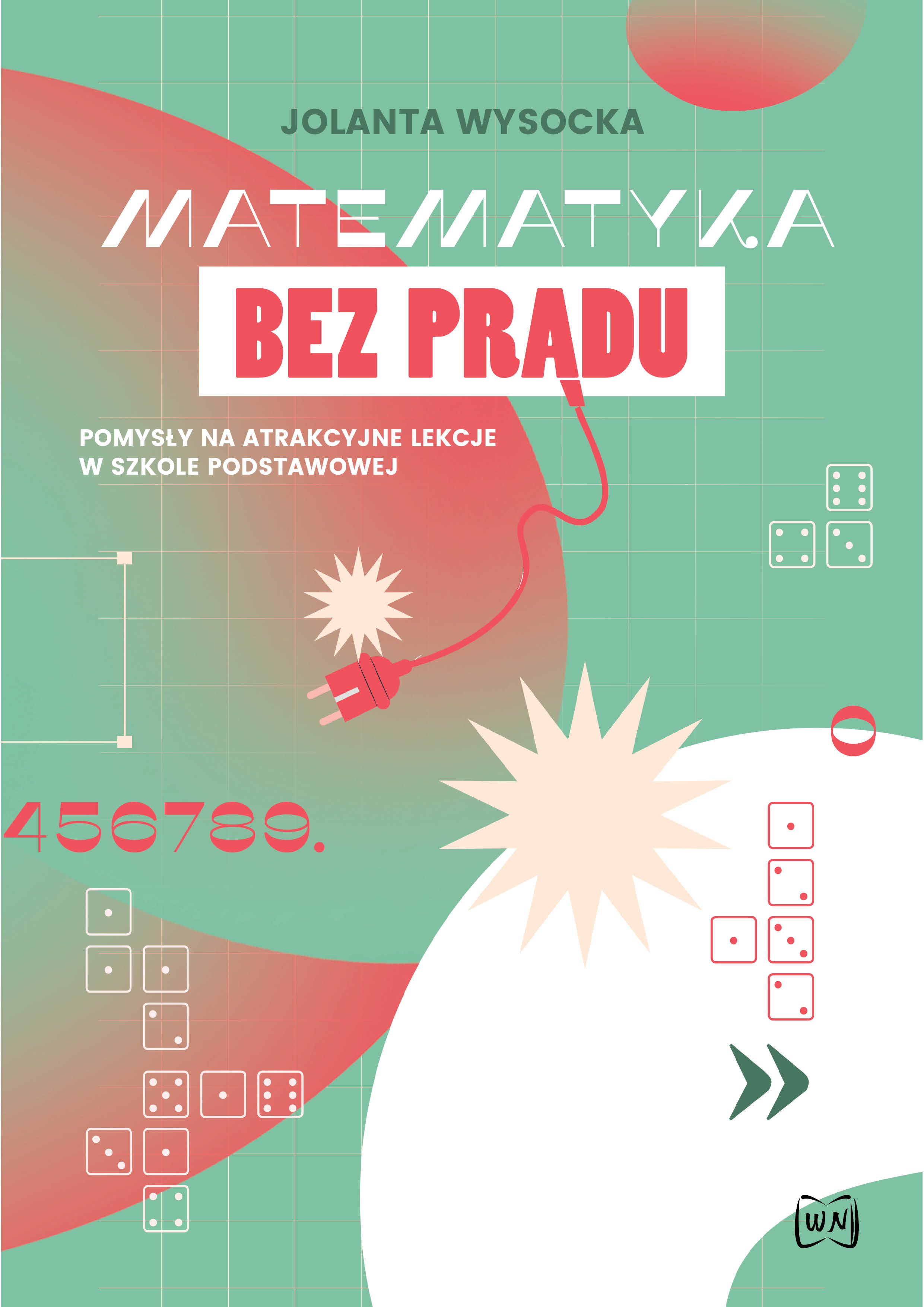Image of Matematyka bez prądu Pomysły na atrakcyjne lekcje w szkole podstawowej