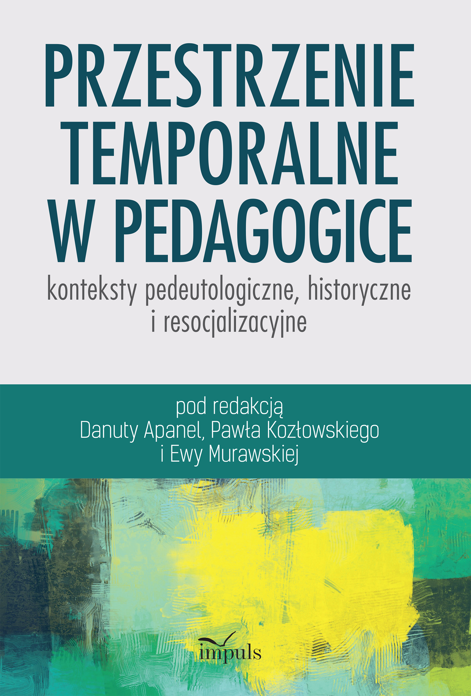 Image of Przestrzenie temporalne w pedagogice - konteksty pedeutologiczne, historyczne i resocjalizacyjne