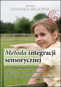 Image of Metoda integracji sensorycznej we wspomaganiu rozwoju mowy u dzieci z uszkodzeniami ośrodkowego układu nerwowego