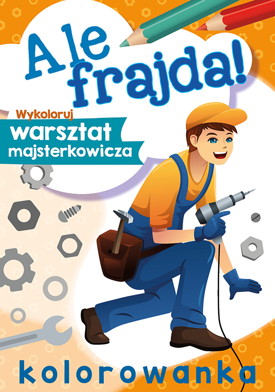 Image of Wykoloruj warsztat majsterkowicza. Ale frajda!