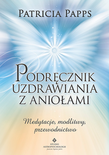 Image of Podręcznik uzdrawiania z aniołami medytacje modlitwy przewodnictwo
