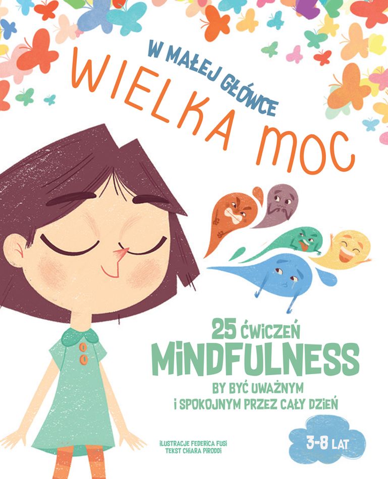 Image of W małej główce WIELKA MOC. 25 ćwiczeń MINDFULNESS by być uważnym i spokojnym przez cały dzień.