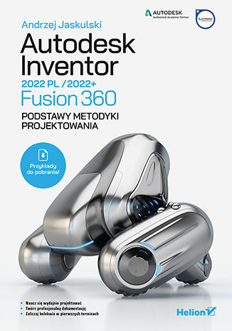 Image of Autodesk Inventor 2022 PL / 2022+ / Fusion 360. Podstawy metodyki projektowania