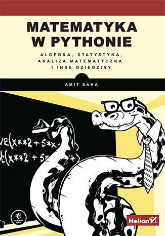 Image of Matematyka w Pythonie. Algebra, statystyka, analiza matematyczna i inne dziedziny