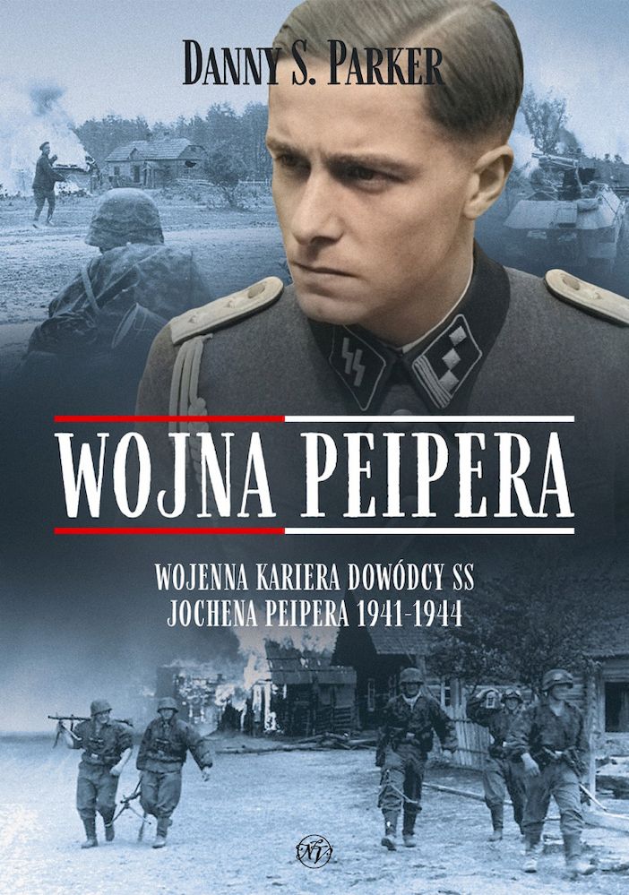 Image of Wojna Peipera. Wojenna kariera dowódcy SS Jochena Peipera 1941-1944