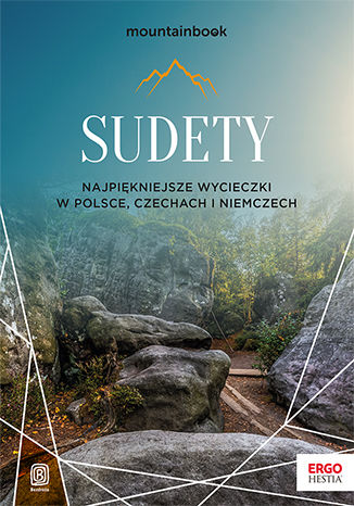 Image of Sudety. Najpiękniejsze wycieczki w Polsce, Czechach i Niemczech