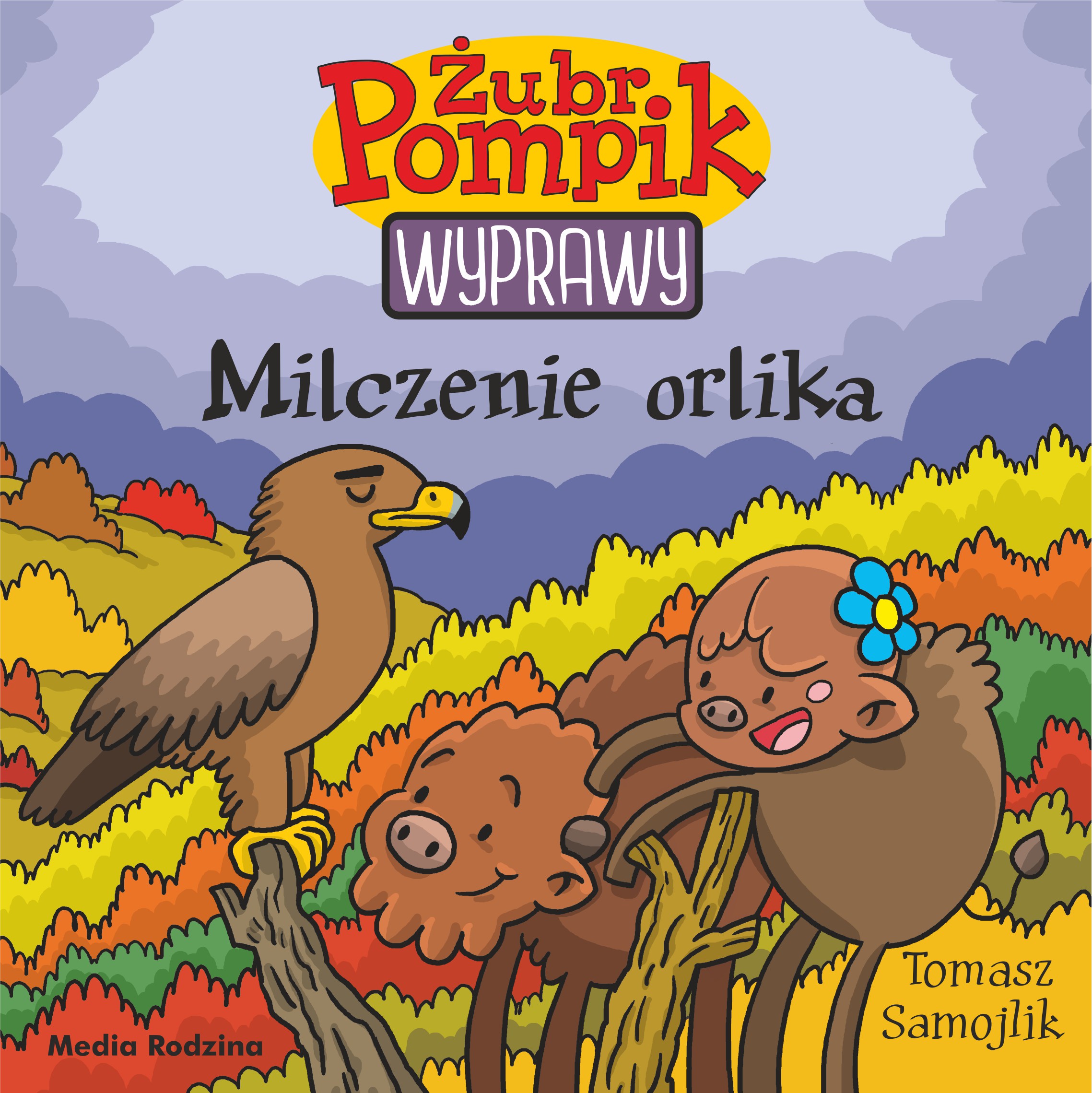 Image of Milczenie orlika. Żubr Pompik. Wyprawy